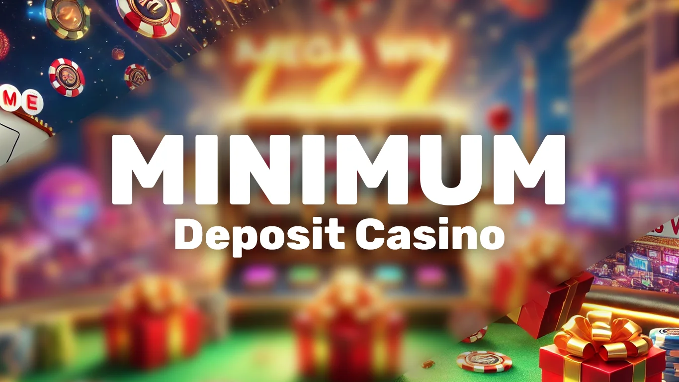 Minimum Deposit Casino